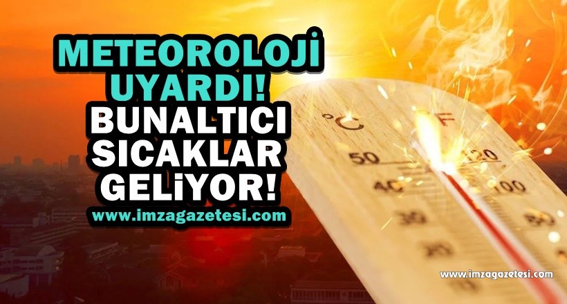 Meteoroloji uyardı Sıcak hava dalgaları geliyor İmza Gazetesi