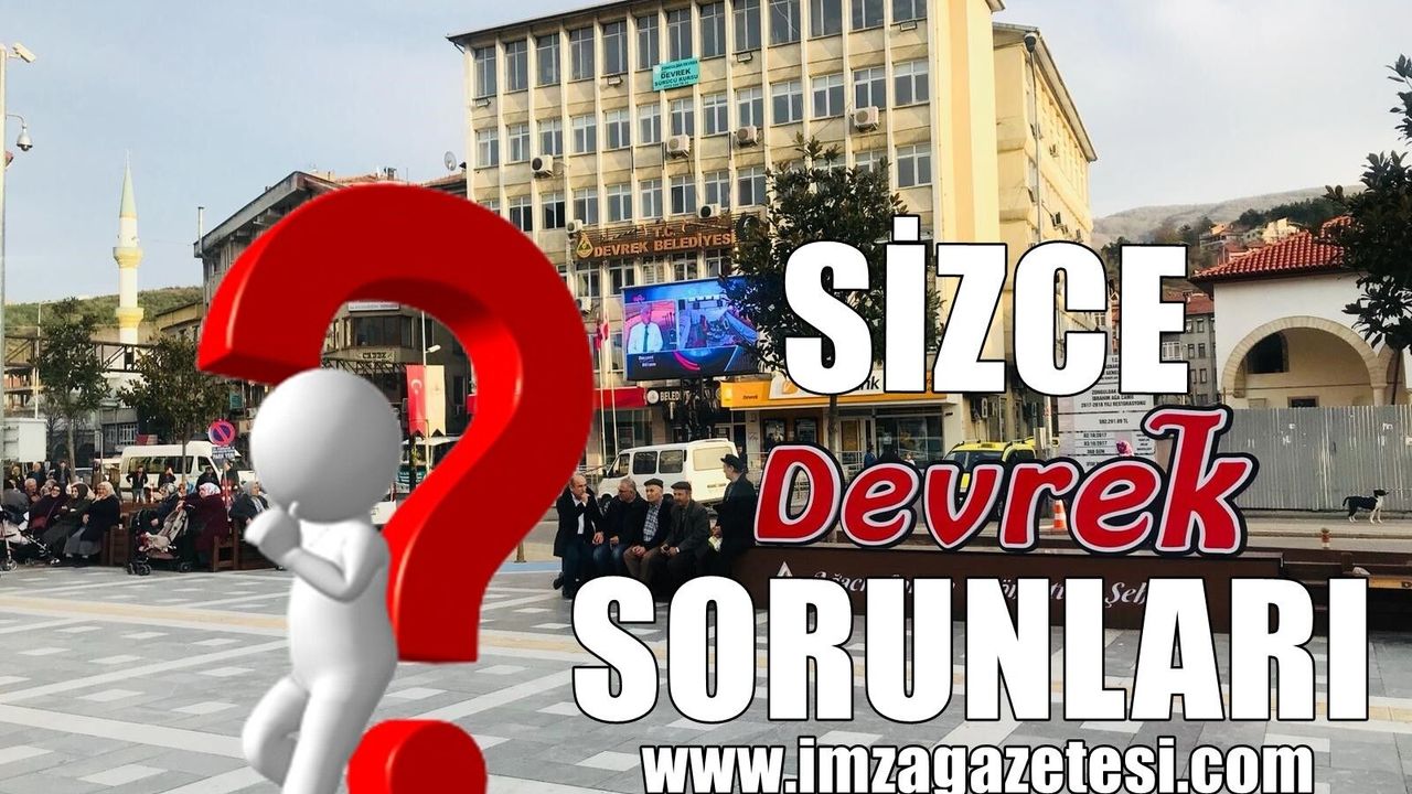 Sizce Devrek'in en önemli sorunu hangileri? Neler yapmalı?