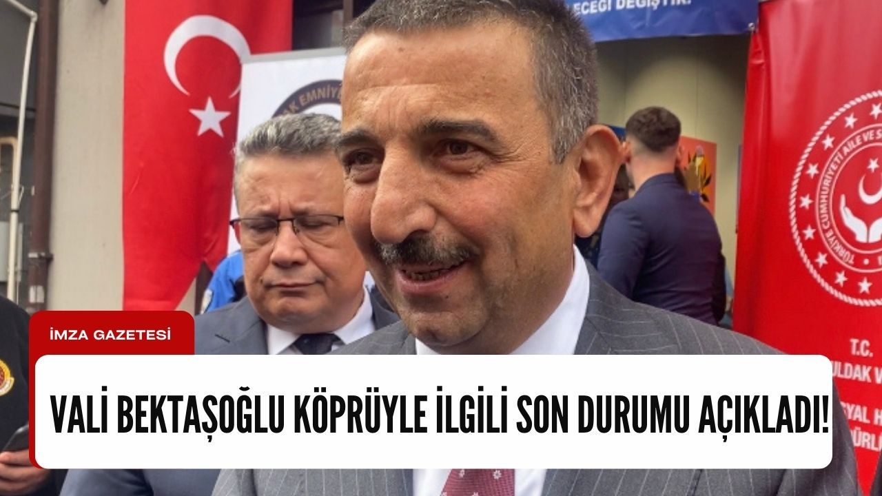 Vali Osman Hacıbektaşoğlu köprüyle ilgili son durumu aktardı!
