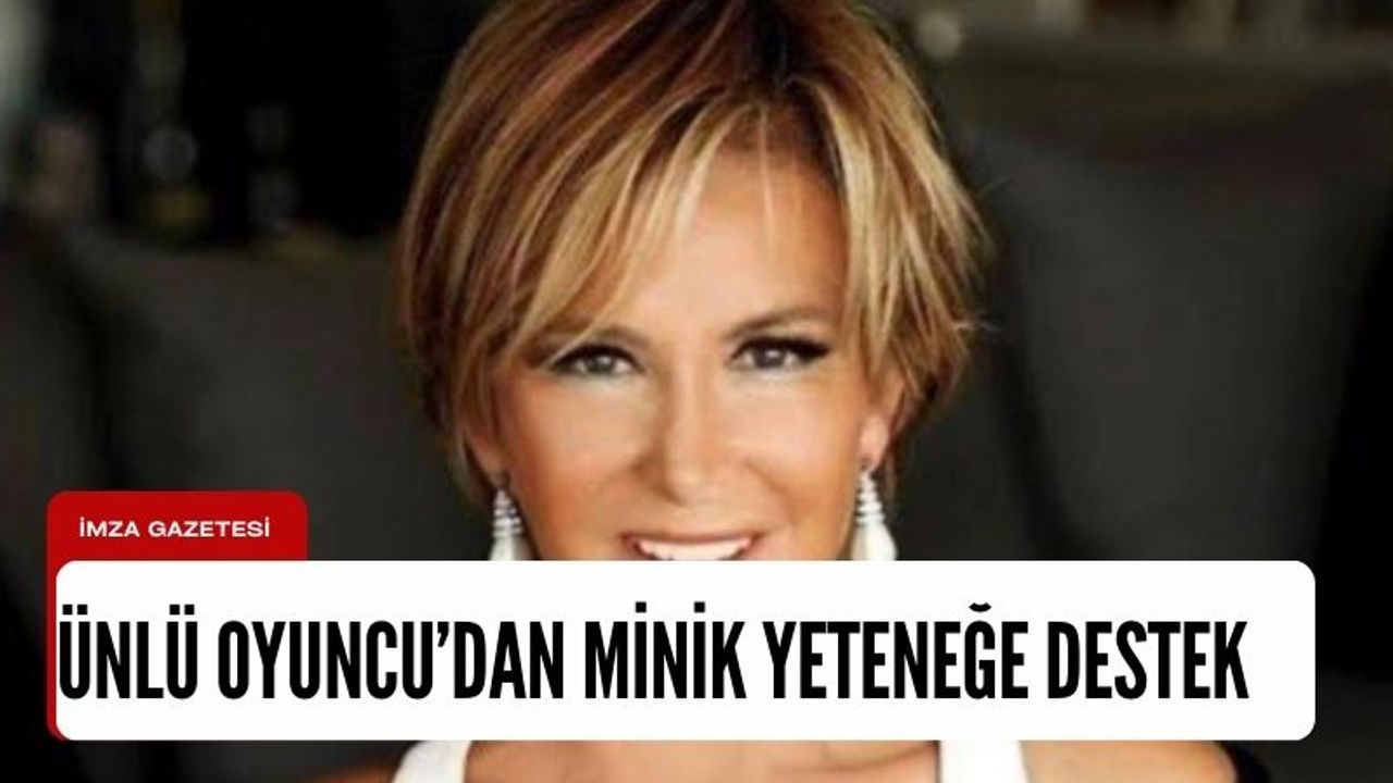 Zonguldaklı minik yeteneğe ünlü oyuncu Filiz Akın’da destek!
