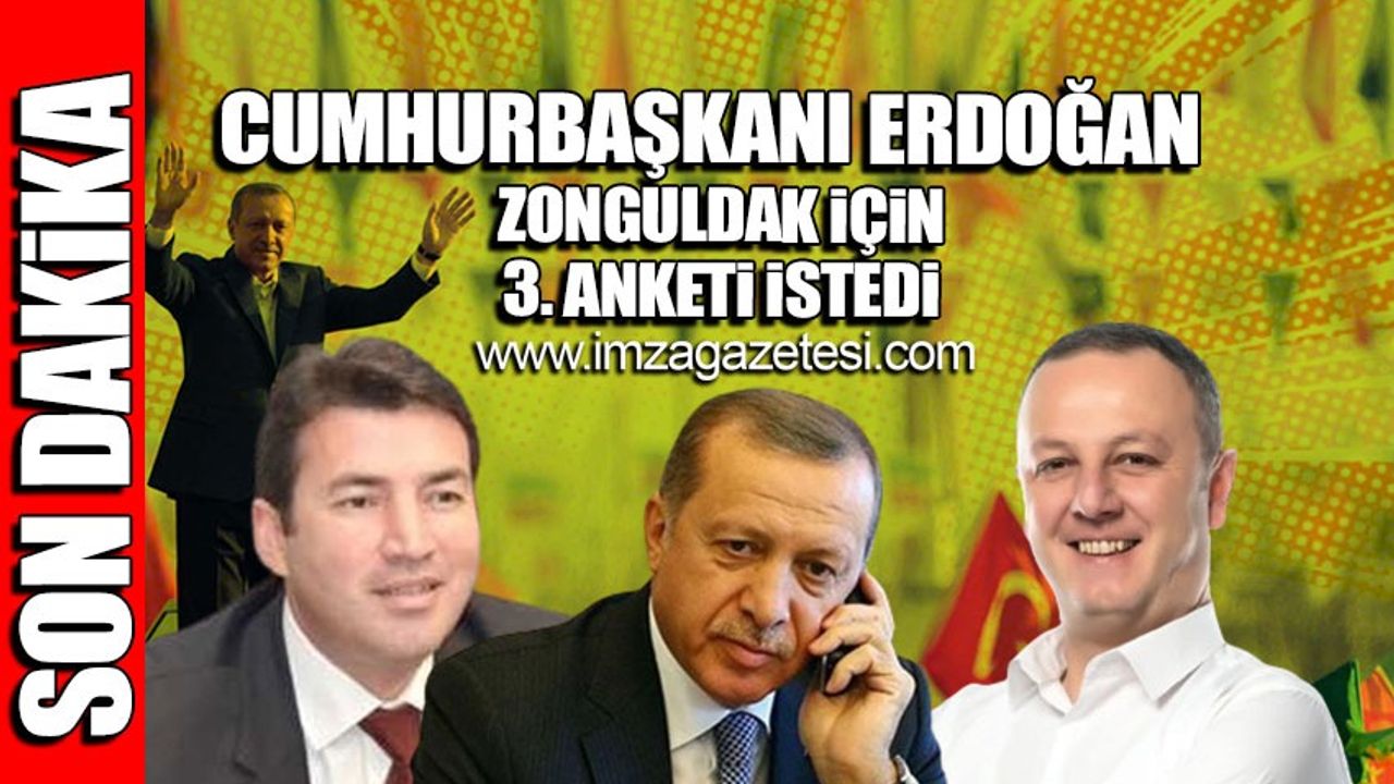 Cumhurbaşkanı Erdoğan, Zonguldak için 3. anketi istedi!...