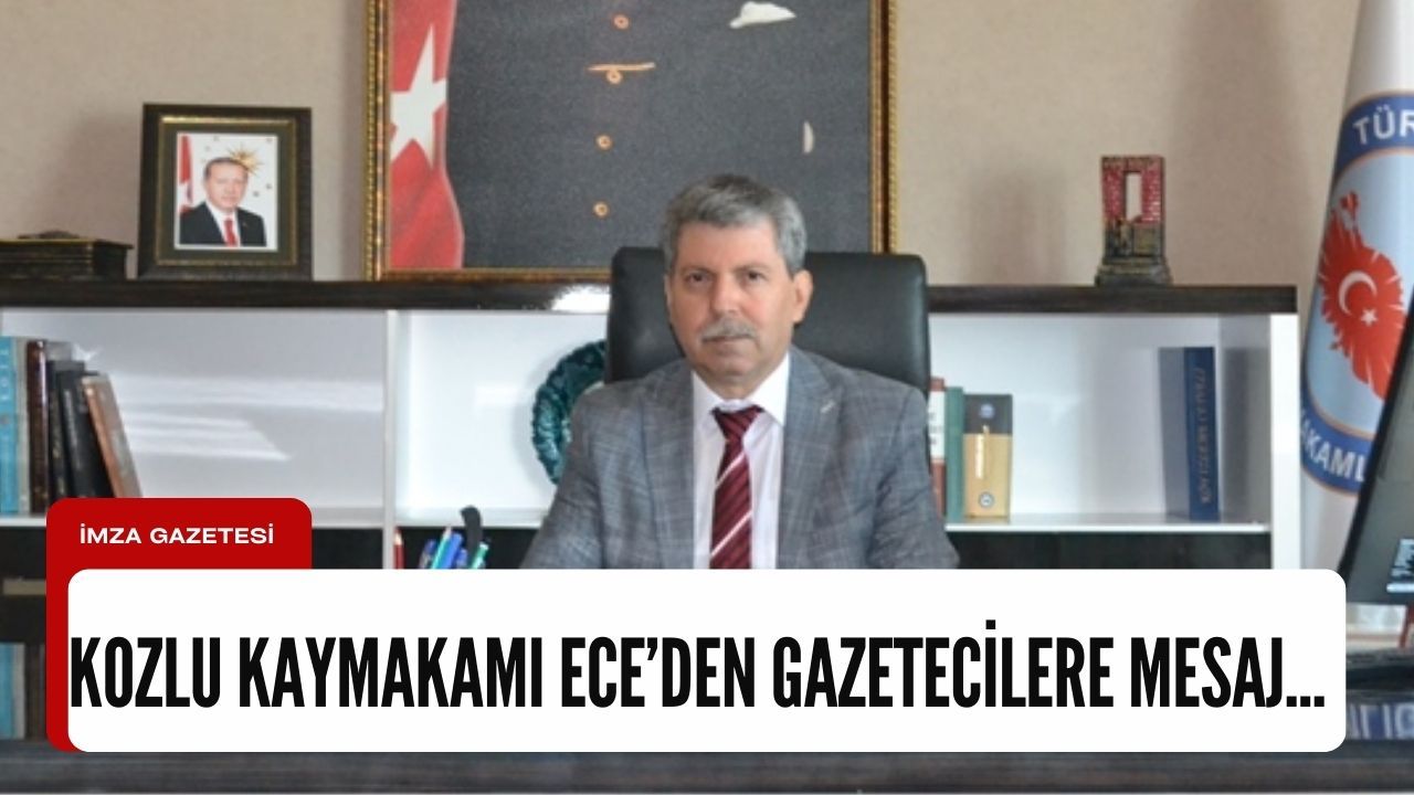 Kozlu Kaymakamı Hüseyin Ece'den 10 Ocak Çalışan Gazeteciler Günü mesajı...