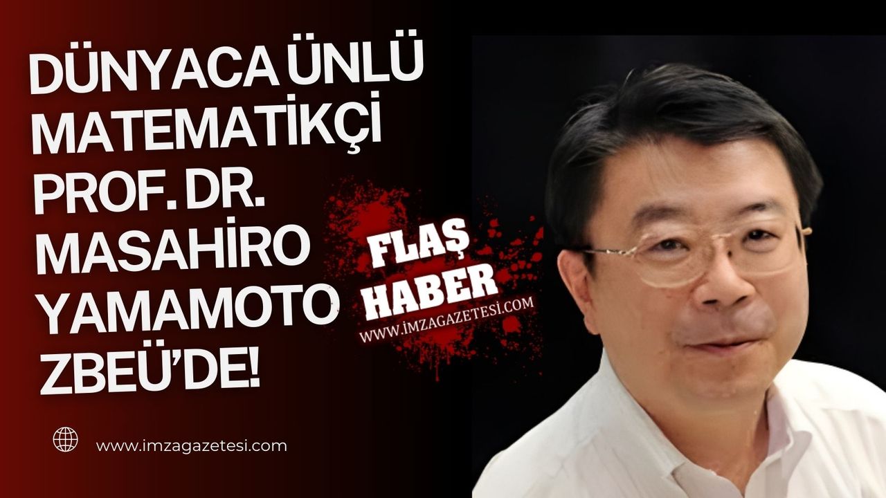 ZBEÜ, Dünyaca Ünlü Matematikçi Prof. Dr. Masahiro Yamamoto'yu Kadrosuna Kattı!"