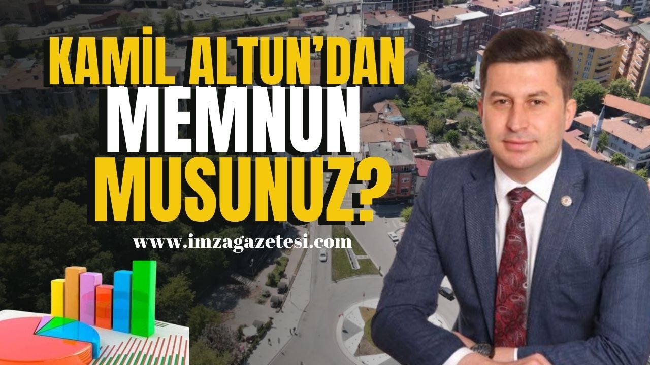 Kilimli Belediye Başkanı Kamil Altun'dan memnun musunuz?