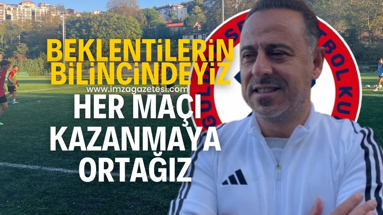 Zonguldakspor FK Teknik Direktörü Can Güven, "Beklentilerin bilincindeyiz. Her maçı kazanmaya ortağız."