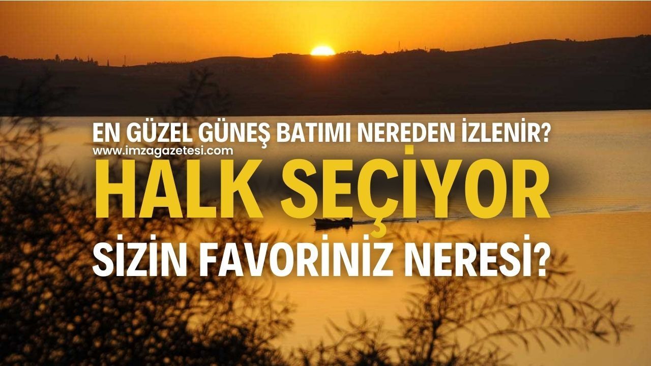 En Güzel Güneş Batımı Nereden İzlenir? Halk Seçiyor Sizin Favoriniz Neresi?