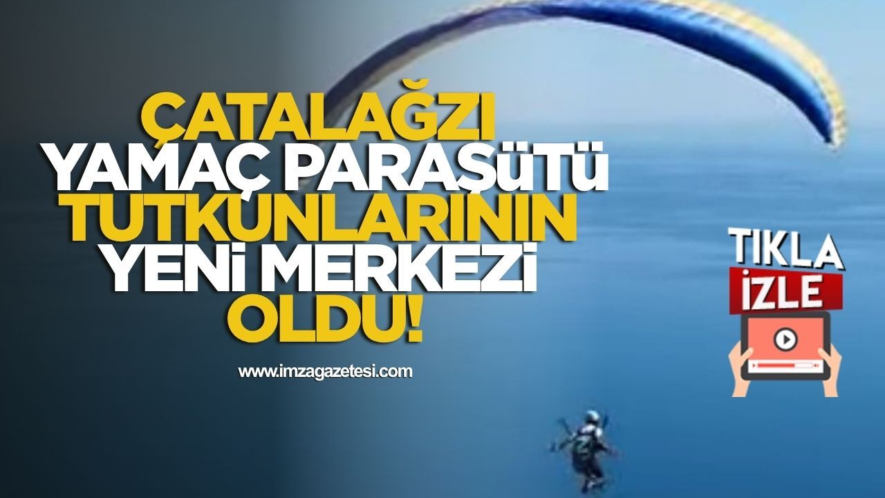 Çatalağzı Göçüküstü, Yamaç Paraşütü Tutkunlarının Yeni Merkezi Oldu!