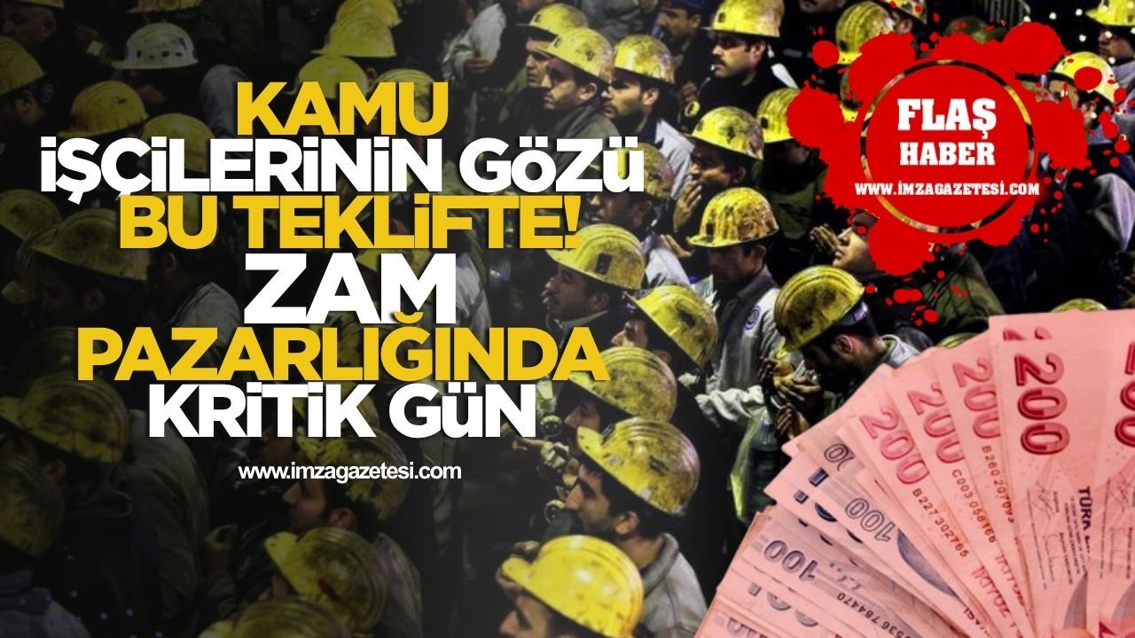 Kamu İşçilerinin Gözü Bu Teklifte! Zam Pazarlığında Kritik Gün!