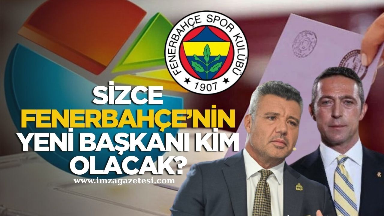 Sizce Fenerbahçe'nin yeni başkanı kim olacak?