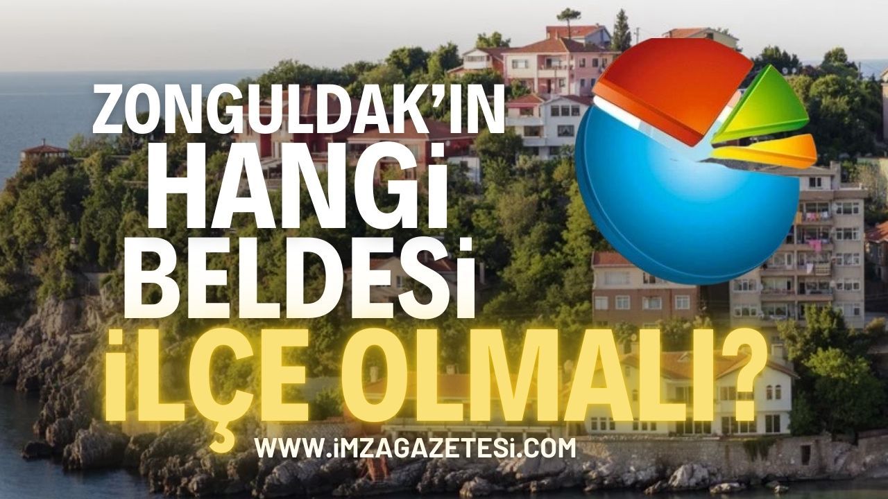 Zonguldak'ın hangi beldesi ilçe olmalı?