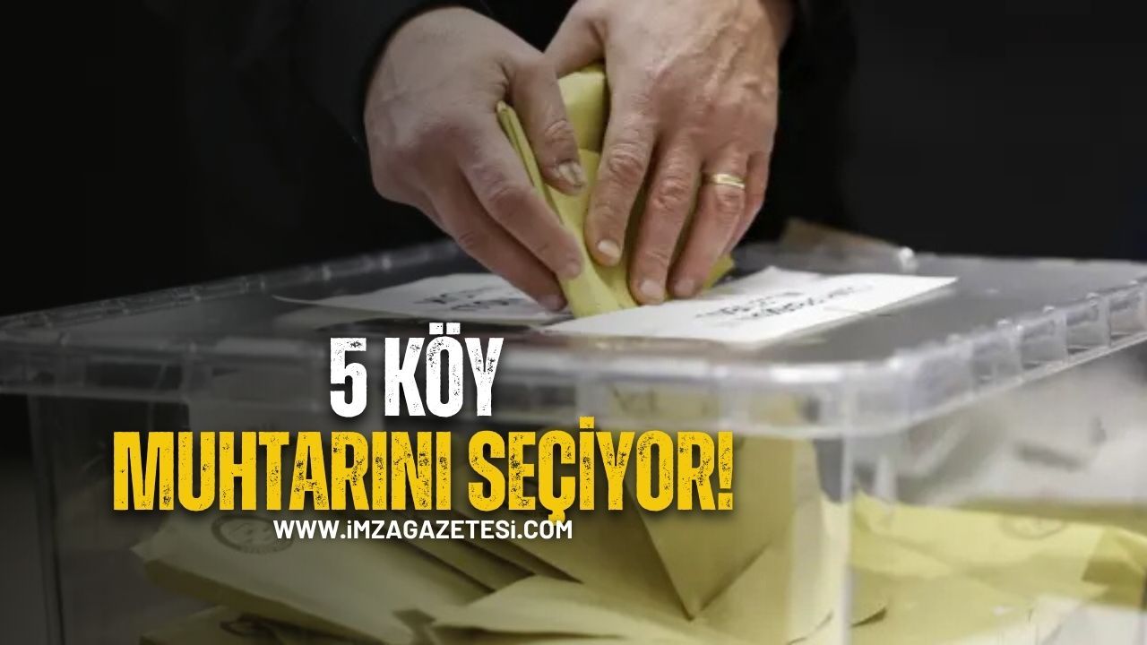 5 Köy Muhtarını Seçiyor!