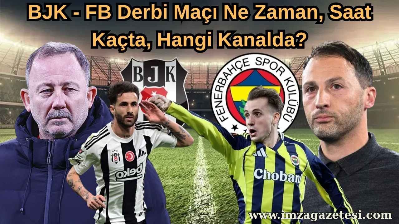 BJK - FB Derbi Maçı Ne Zaman, Saat Kaçta, Hangi Kanalda? FB - BJK Derbi Canlı ve Şifresiz Bilgileri