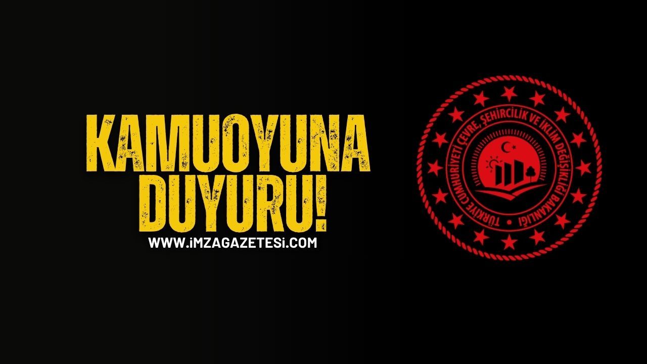 Çevre, Şehircilik ve İklim Değişikliği İl Müdürlüğü’nden Kamuoyuna Duyuru!