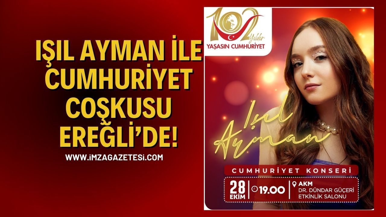 Işıl Ayman ile Cumhuriyet Coşkusu Ereğli’de!
