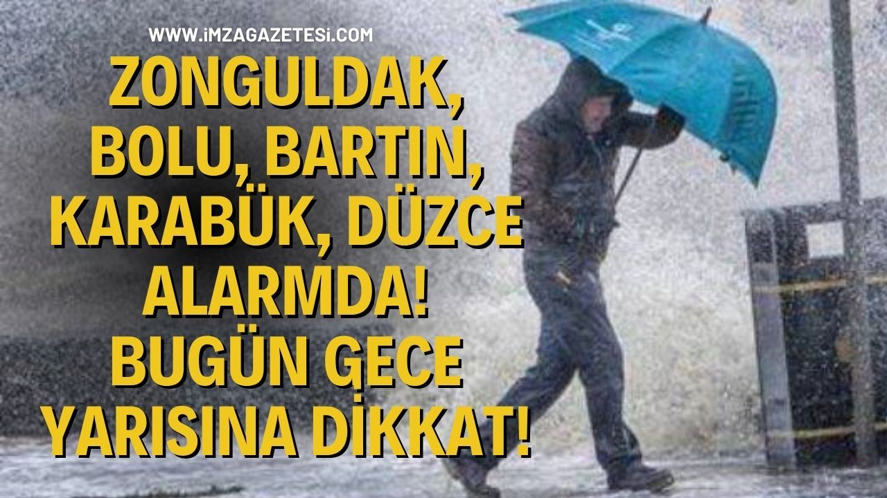 Zonguldak, Bolu, Bartın, Karabük, Düzce Alarmda! Bugün Gece Yarısına Di̇kkat!