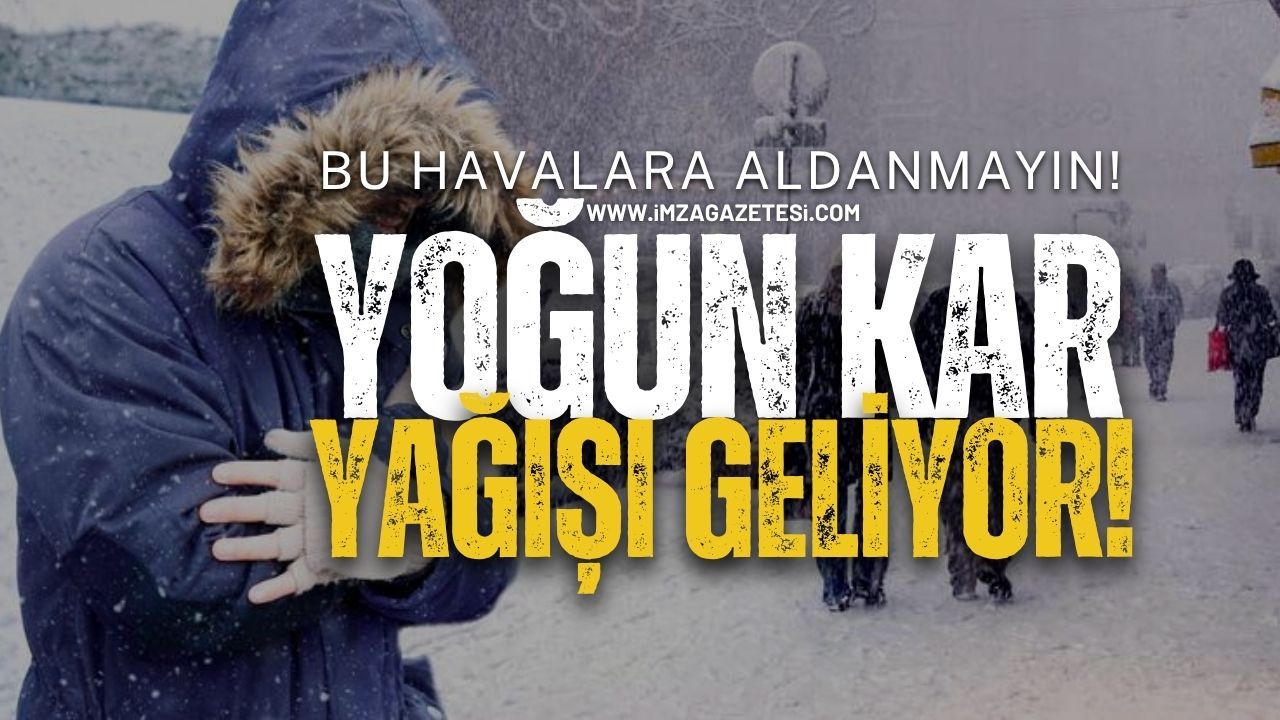 Bu Havalara Aldanmayın! Yoğun Kar Yağışı Geliyor!