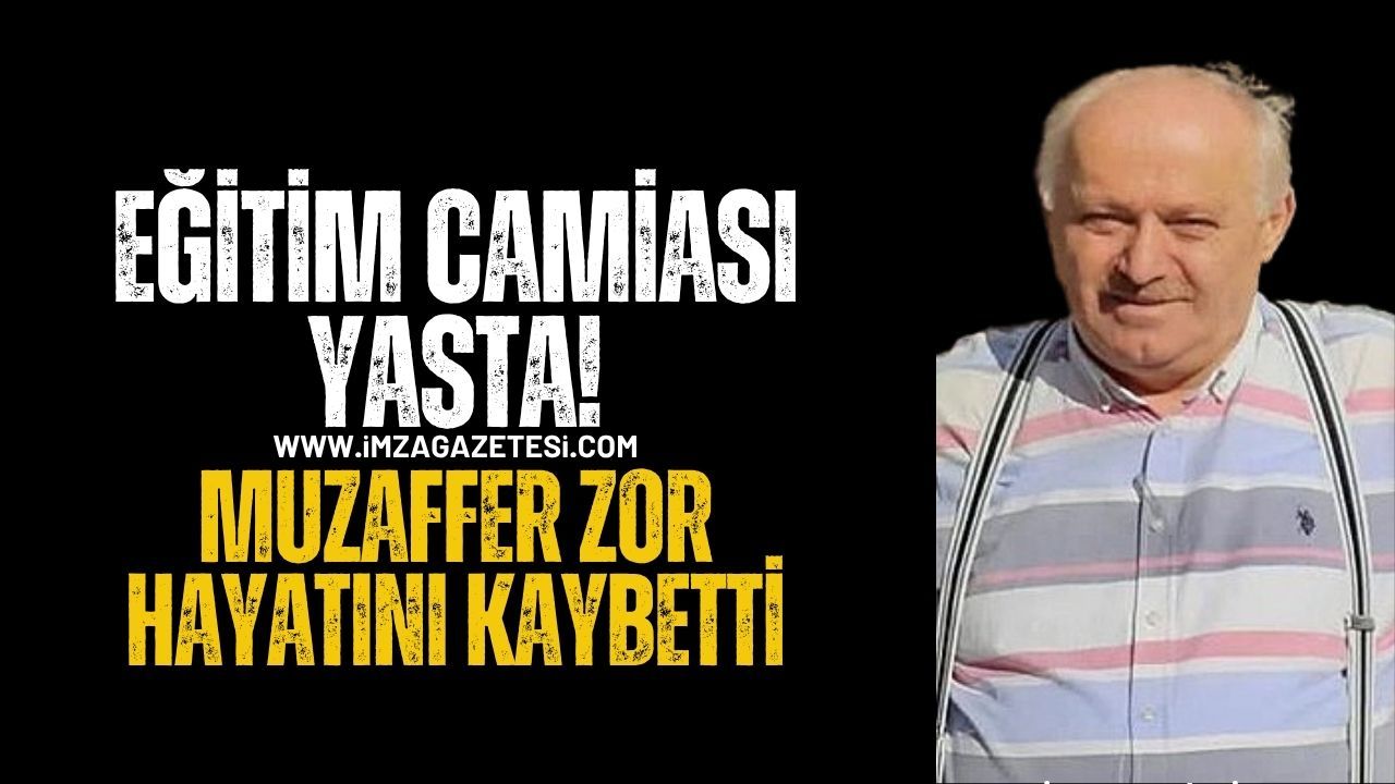 Zonguldaklı Eğitimci Muzaffer Zor Hayatını Kaybetti...