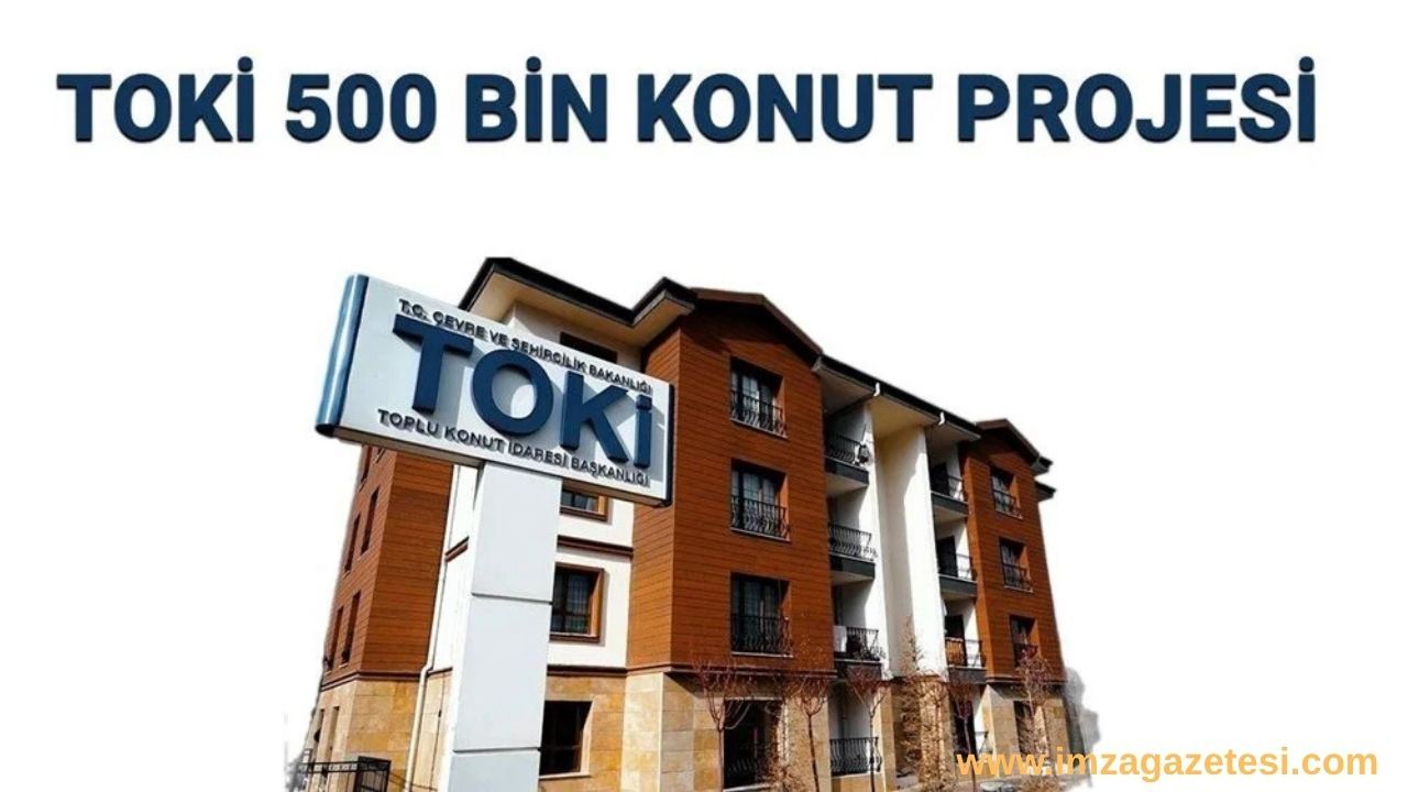 TOKİ 500 Bin Konut Hangi İllerde Var? Hangi Şehir ve İlçelerde Olacak? 2025