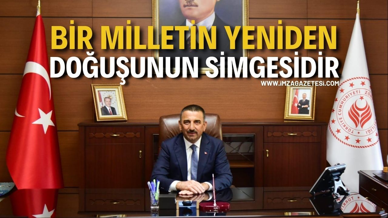 Bir Milletin Yeniden Doğuşunun Simgesidir!