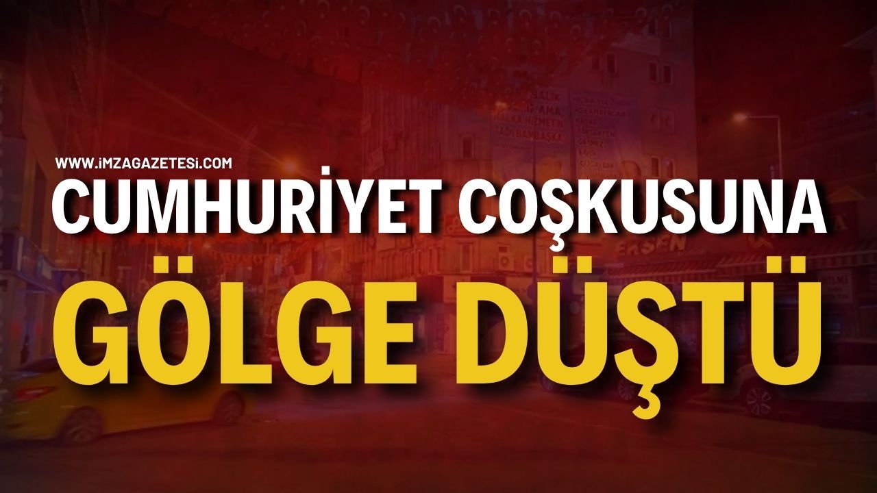 Cumhuriyet Coşkusuna Gölge Düştü