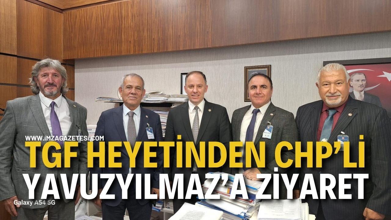 TGF Heyetinden CHP'li Yavuzyılmaz'a Ziyaret: Basının Sorunları Görüşüldü.