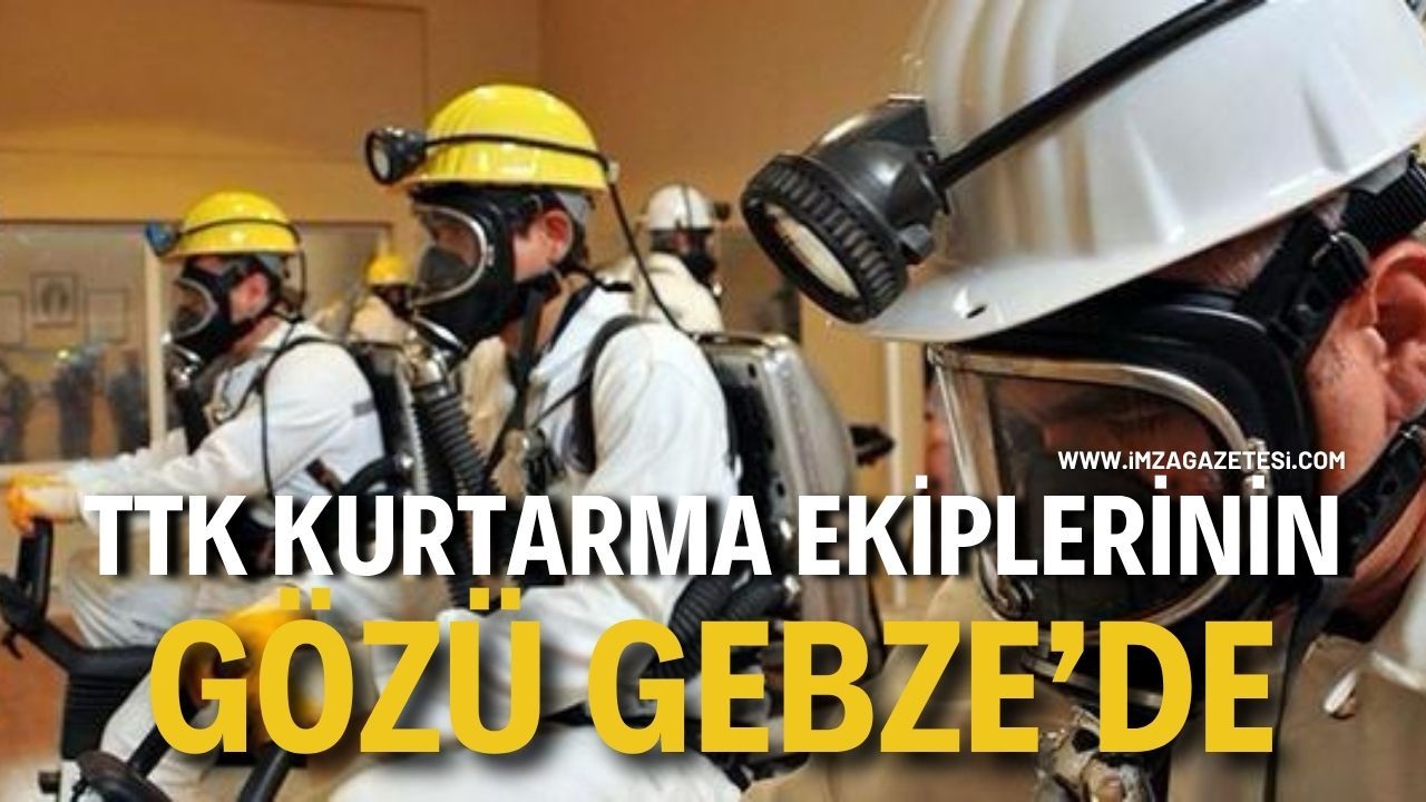 TTK’nın Kurtarma Ekiplerinin Gözü Gebze’de!