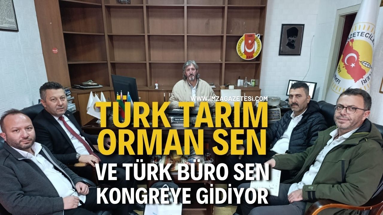 Türk Tarım Orman Sen ve Türk Büro Sen kongreye gidiyor