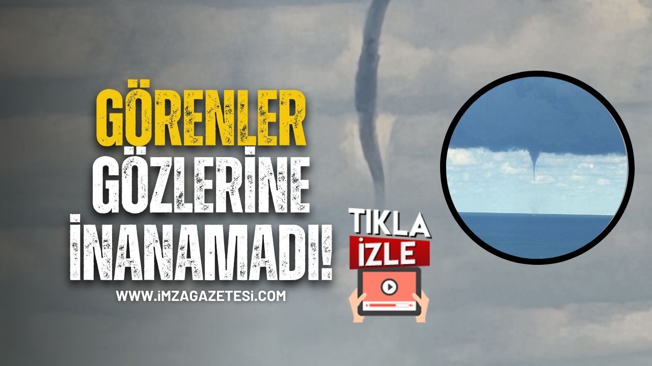 Denizde hortum paniği! Kısa Süreli Doğa Olayı Korkuttu!