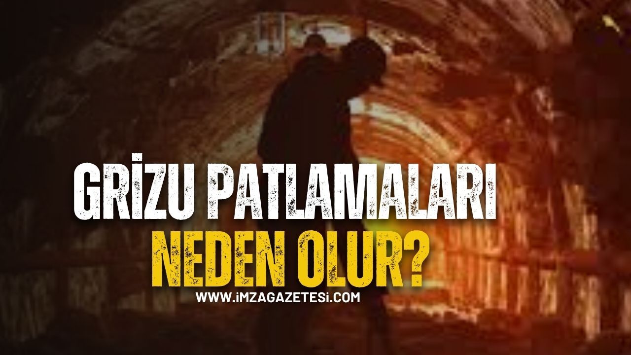 Grizu patlamaları neden olur?