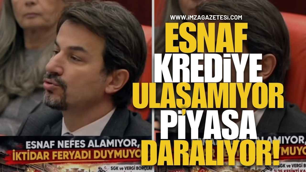 Esnaf Krediye Ulaşamıyor, Piyasa Daralıyor! Ertuğrul’dan Meclis’te Çarpıcı Uyarılar