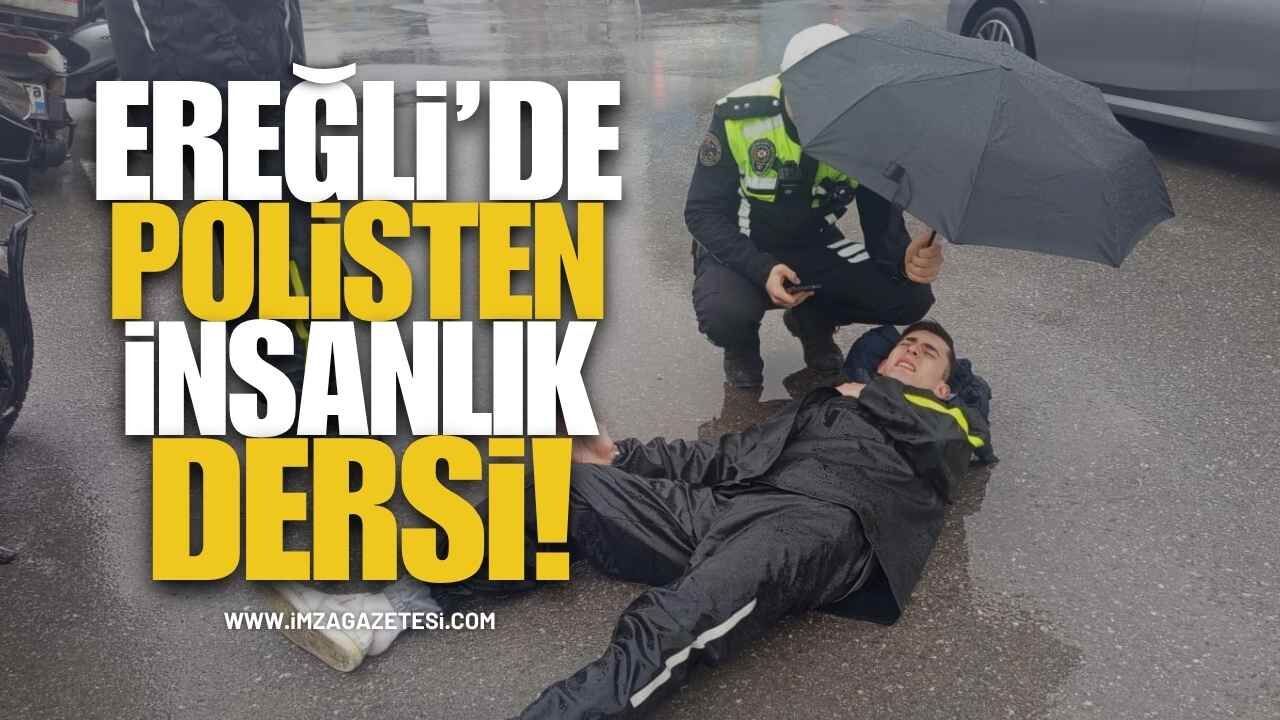 Ereğli’de Polisten İnsanlık Dersi!