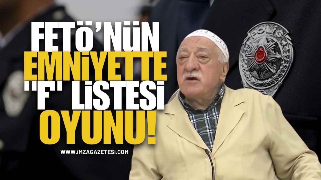 FETÖ’nün Emniyette "F" Listesi Oyunu!