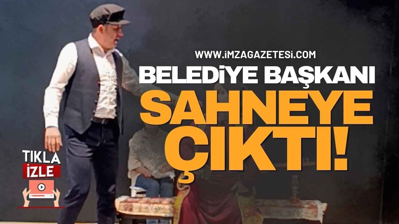 Belediye Başkanı Sahneye Çıktı!