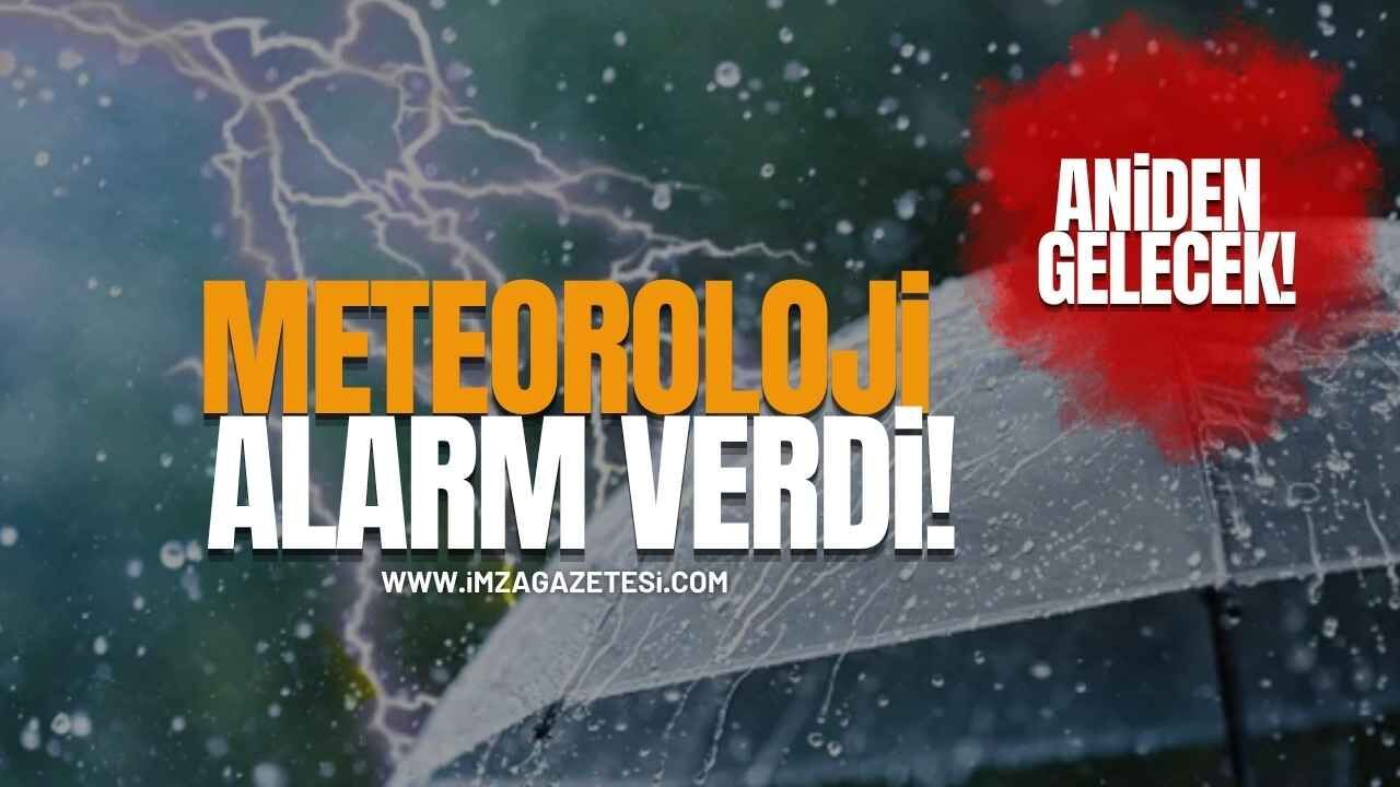 Meteoroloji Alarm Verdi! Aniden Gelecek!
