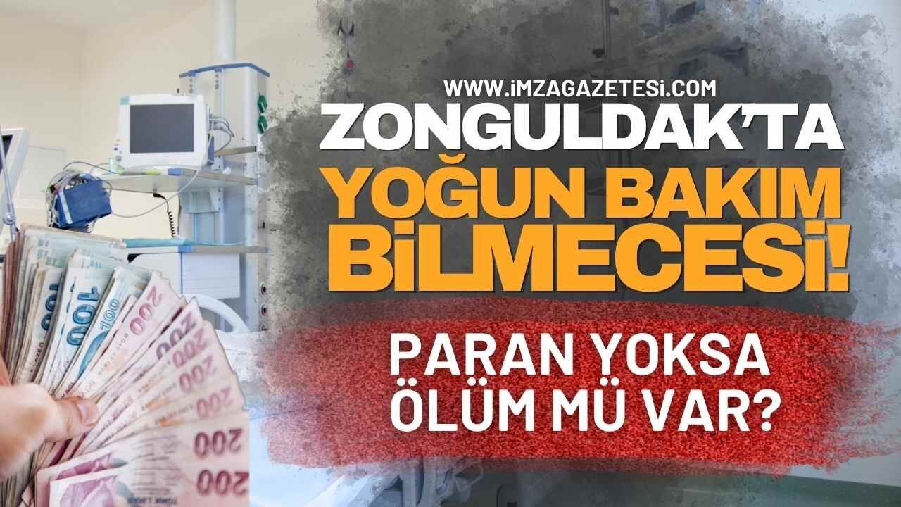 Zonguldak'ta Yoğun Bakım Bilmecesi! Paran Yoksa Ölüm Mü Var?