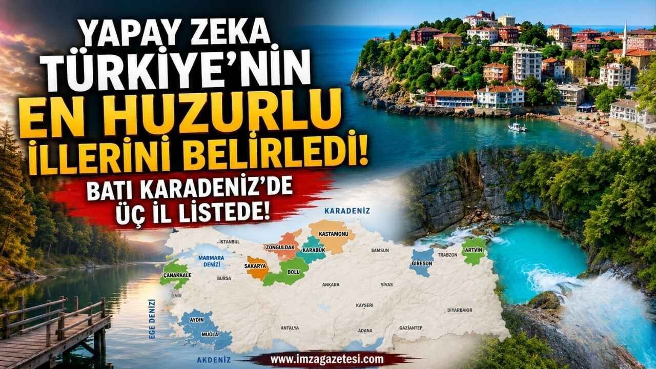 Yapay Zeka Türkiye'nin En Huzurlu İllerini Belirledi! Batı Karadeniz'de Üç İl Listede!