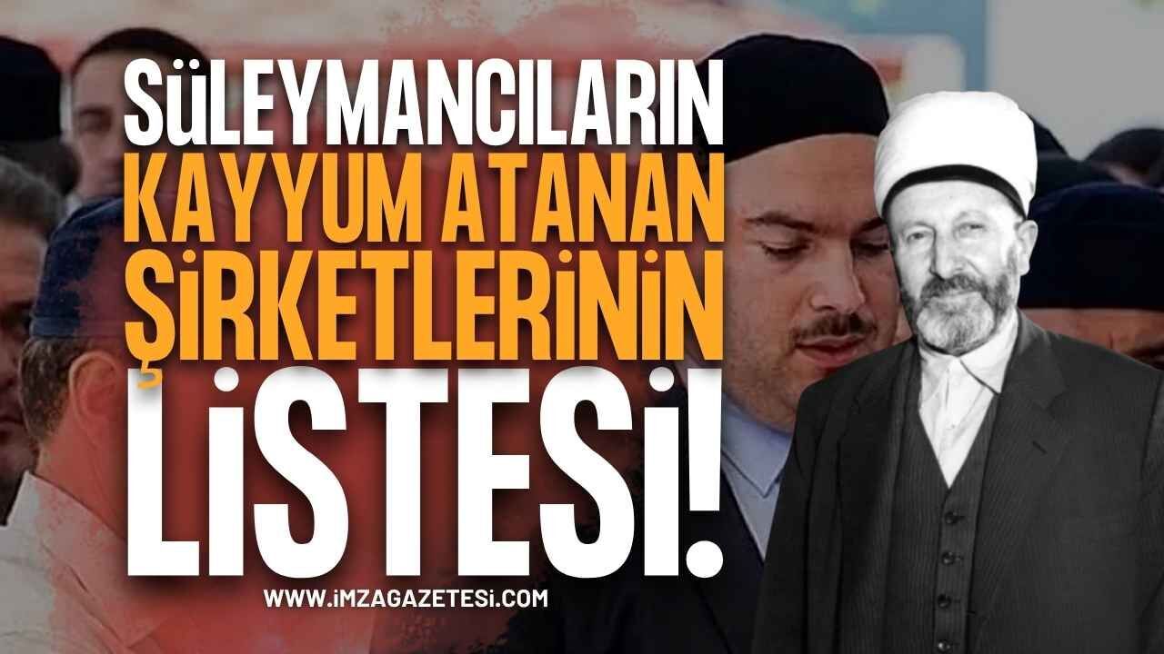 Süleymancıların Şirketleri Belli Oldu: Kayyum Atanan Şirketlerin Listesi