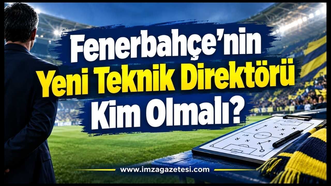 Fenerbahçe'nin Yeni Teknik Direktörü Kim Olmalı?