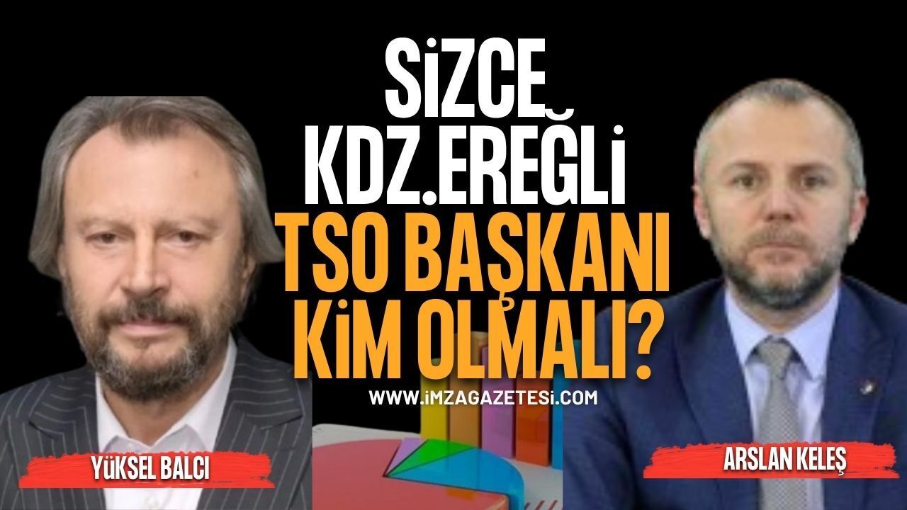 Sizce Kdz.Ereğli TSO Başkanı Kim Olmalı?