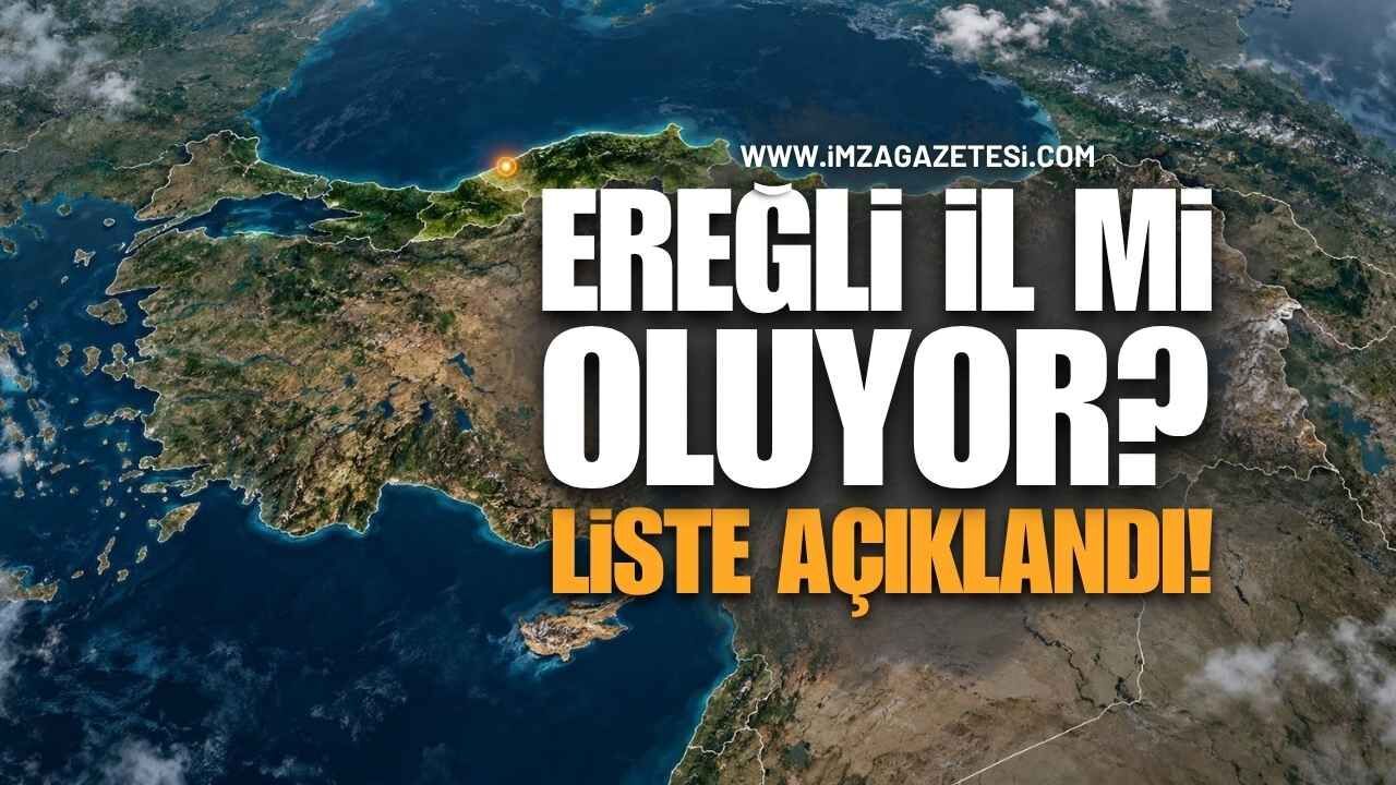 Türkiye’de İl Olmaya Aday 24 İlçe Gündemde! Zonguldak Ereğli de Listede