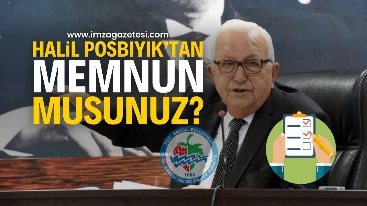 Zonguldak KDZ. Ereğli Belediye Başkanı Halil Posbıyık'tan Memnun Musunuz?