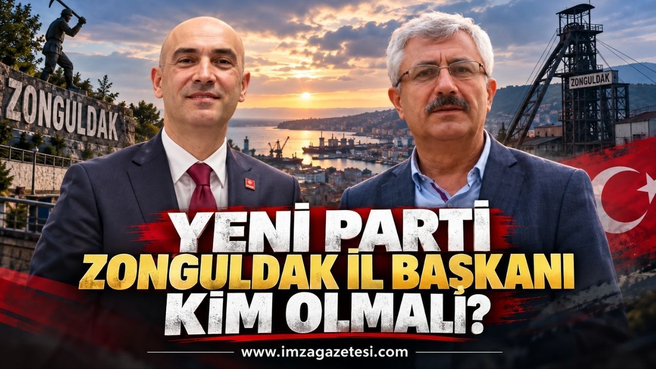 Yeni Parti Zonguldak İl Başkanı Kim Olmalı?