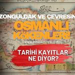 Zonguldak ve Çevresinde Osmanlı Kökenleri! Tarihi Kayıtlar Ne Diyor?
