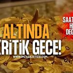 Altında Kritik Gece! Saat 21.00'de Her Şey Değişebilir!