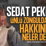 Sedat Peker Ünlü Zonguldaklı İsim Hakkında Neler Söyledi?