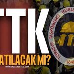TTK Kapatılacak Mı? İddialar ve Beklentiler!