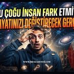 Bunu Çoğu İnsan Fark Etmiyor! İşte Hayatınızı Değiştirecek Gerçekler!