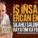 İş İnsanı Ercan Ekşi Silahlı Saldırıda Hayatını Kaybetti