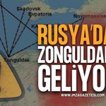 Rusya Üzerinden Zonguldak'a Geliyor!