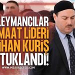 Süleymancılar Cemaat Lideri Alihan Kuriş Tutuklandı